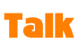 Talk